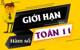 Toán 11 - Giới hạn của hàm số, cách tính và bài tập áp dụng